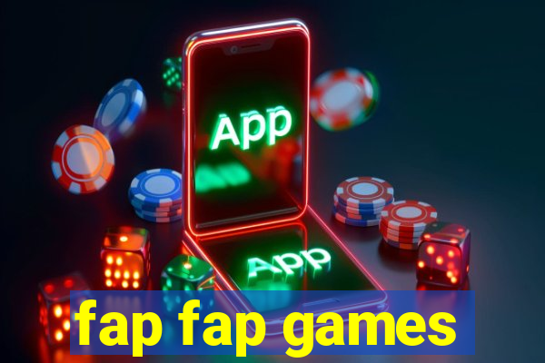 fap fap games